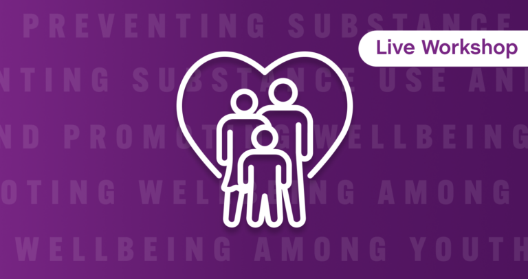 Icon of a family inside a heart with text 'Live Workshop' on a purple background reading 'Preventing substance use and promoting wellbeing among youth'