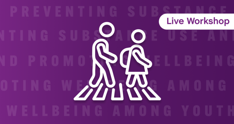 Icon of two people crossing a street, with background text reading 'Preventing substance use and promoting wellbeing among youth live workshop' on a purple gradient